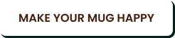 Make Your Mug Happy